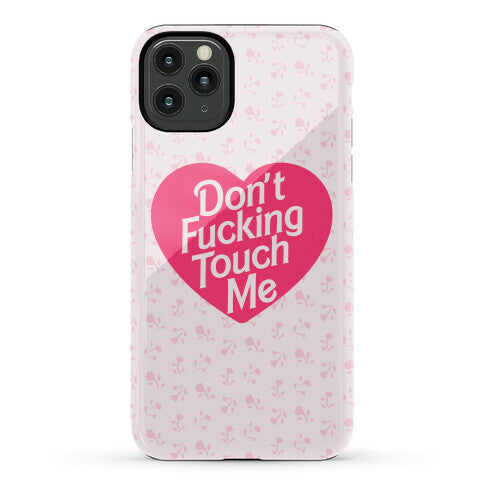 Don't Fucking Touch Me Phone Case